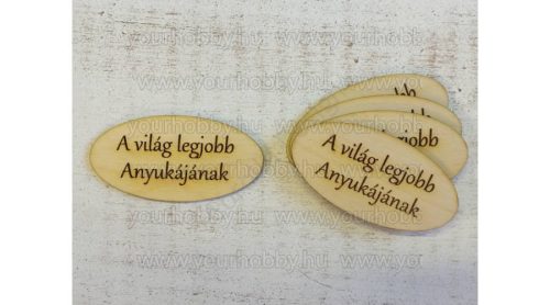 Fa "A világ legjobb Anyukájának" ovál tábla 3,8x8 cm