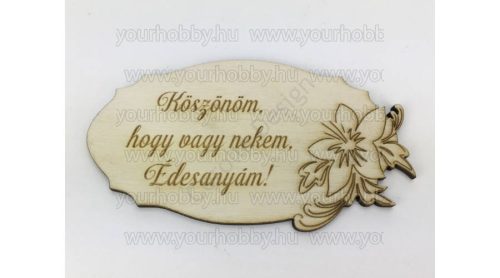 Fa Anyáknapi tábla "Köszönöm, hogy..." natúr 5,5x10,5 cm 5961