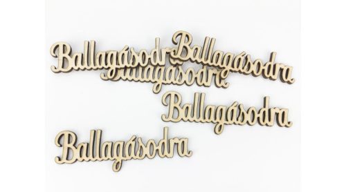 Fa felirat "Ballagásodra" 10,5x2,5 cm 1 db