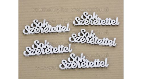 Fa " Sok Szeretettel" felirat, fehér  2x6 cm