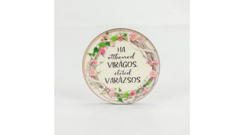 Nyomtatott fa tábla - Otthonod virágos kör 5 cm 1 db