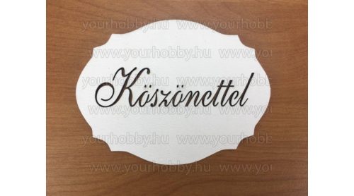 Fa " Köszönettel " kiesős tábla, fehér  7,5x10 cm