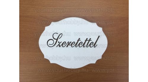 Fa " Szeretettel " kiesős tábla, fehér  7,5x10 cm