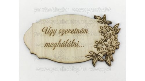 Fa Anyáknapi tábla "Úgy szeretném..." natúr 5,5x10,5 cm 5962