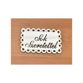   Fa " Sok Szeretettel " csipkés tábla, fehér 4,5x7 cm