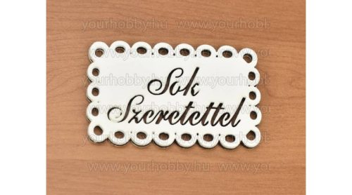 Fa " Sok Szeretettel " csipkés tábla, fehér 4,5x7 cm